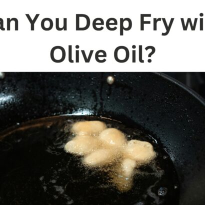 Can You Deep Fry with Olive Oil?