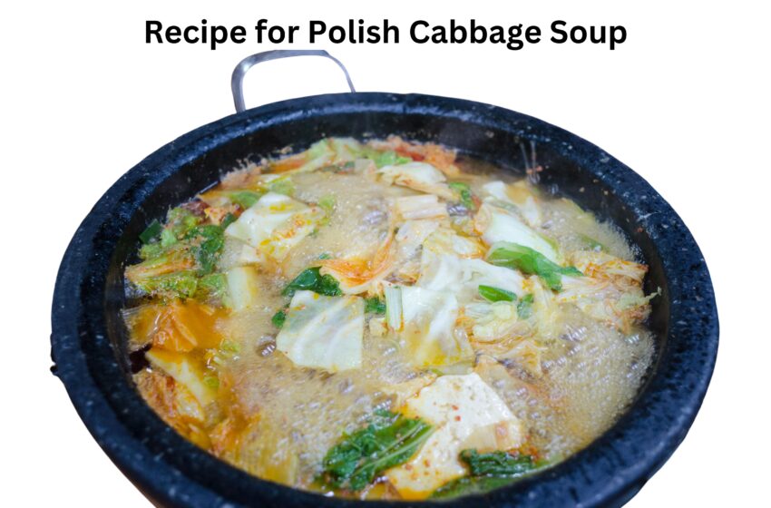 Recipe for Polish Cabbage Soup